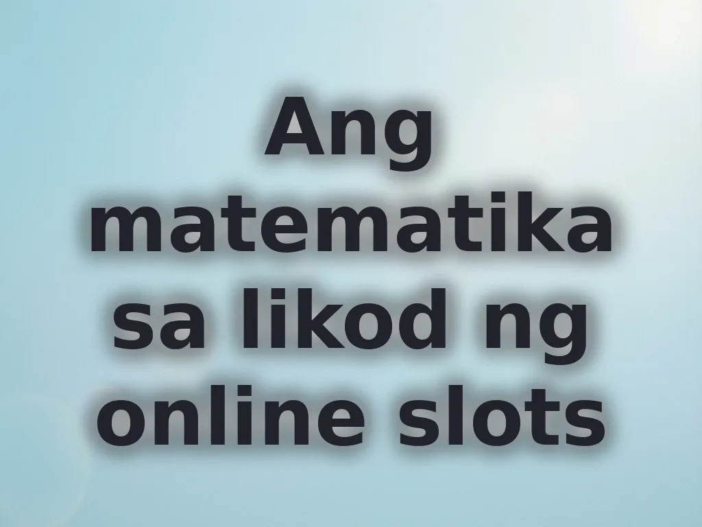 Ang matematika sa likod ng online slots